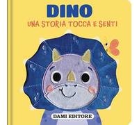 Dino. Una storia tocca e senti. Ediz. a colori