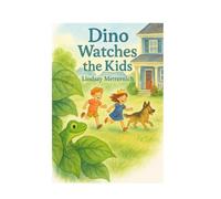 Dino Watches the Kids: New Friends: A young boy and girl, siblings named Max and Sophie Lesson: Imagination and the joy of play