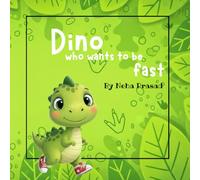Dino who wants to be fast: A fun story about finding your own strength