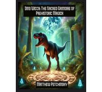 Dino Wicca: The Sacred Grimoire of Prehistoric Magick