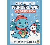 Dino Winter Wonderland Coloring Book For Toddlers Ages 2-5: 40 Cute Winter Dinosaur Coloring Pages with Big, Simple Shapes for Little Hands