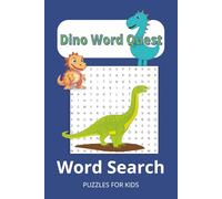 Dino Word Quest Search Puzzle Book: Word Searches with Easy to Read Print about Dinosaur, Dino World, Animals League and More | 6x9 inches, 110 pages ... Gift for Vacations, Holidays and Free Times