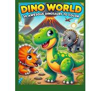 Dino World: 30 Awesome Dinosaurs to Color: Fun and Cute Dinosaur Coloring Pages for Kids