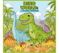 Dino World, A Coloring Adventure: Fun and Easy Prehistoric Coloring Pages with T-Rex, Triceratops, Stegosaurus, and More for Kids Ages 4-8