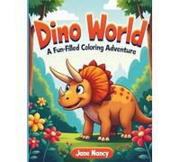 Dino World: A Fun-Filled Coloring Adventure: A Cute Dinosaur Coloring Book for Kids Ages 4-8 | T-Rex, Triceratops, Stegosaurus & More Prehistoric Friends to Color
