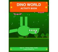 Dino World Activity Book for Kids Ages 4-8: Fun Dinosaur Coloring, Mazes, Puzzles and Learning Activities