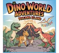 Dino World Adventures - Volcano Island: A Courage-Filled Coloring Book for Kids Ages 4-8 About Dinosaurs, Friendship, and Fiery Fun