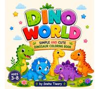 Dino World: Bold and Easy Dinosaur Coloring Book Featuring Cute Prehistoric Adventures for Kids Ages 3-8