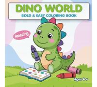 Dino World: Bold, Cute and Easy Coloring Book with Big Simple Designs for Kids Ages 4 +