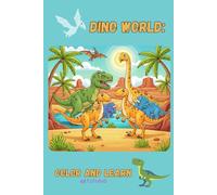 Dino World: Color and Learn: Fun Coloring Pages with Dino Names and Facts | Learn While Coloring for Kids 6-12