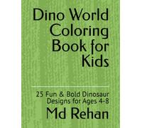 Dino World Coloring Book for Kids: 25 Fun & Bold Dinosaur Designs for Ages 4-8