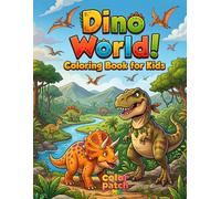 Dino World!: Coloring Book for Kids: Fun Dinosaur Adventures to Color