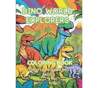 Dino World Explorers: 30 Fun Dinosaur Coloring Pages for Boys & Girls, Big Dino Coloring Fun: For Kids, Cute & Cool Dinosaurs to Color