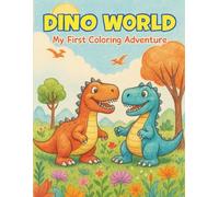 DINO WORLD: My First Coloring Adventure - Fun Dinosaur Pages for Kids Ages 3 to 8
