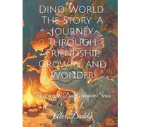 Dino World: The Story: A Journey Through Friendship, Growth, and Wonder: Book 6 in the Dino Adventure Series