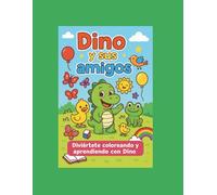 DINO Y SUS AMIGOS: Libro para colorear y aprender numeros ,colores,formas y letras.