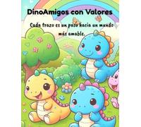 DinoAmigos con Valores: Colorea y aprende con dinosaurios adorables que enseñan valores como la empatía, la amistad y el amor propio