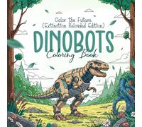 DinoBots Coloring Book: Color the Future (Extinction Reloaded Edition)