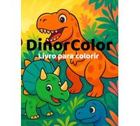 DinoColor: Livro Infantil para Colorir e Aprender sobre Dinossauros: Com atividades divertidas, curiosidades e página para desenhar