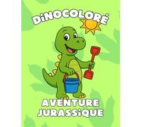 Dinocoloré Aventure Jurassique: Livre de coloriage de dinosaures pour enfants de 4 à 8 ans | Cahier d’activités éducatif et amusant