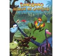 Dinodino. Avventure nel giurassico. Ediz. illustrata