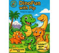 DinoFun with Pip: Cute Dinosaur Coloring Book with Fun Games and Creative Activities for Kids Ages 3-8