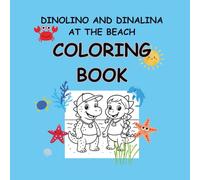 DinoLino and Dinalina at the Beach: Coloring Book with a Short Story about Courage, Friendship & the Sea