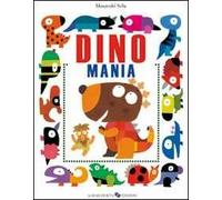 Dinomania. Ediz. illustrata