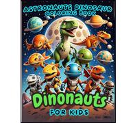 Dinonauts: Astronaut Dinosaurs in Space Coloring Book for Kids Ages 5-12