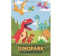 Dinopark Coloring Book: Discover and Color Adorable Dinosaurs For Kids ages 3-8