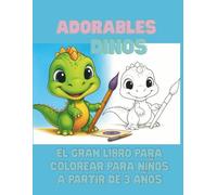 Dinos adorables - Gran libro para colorear de dinosaurios para niños a partir de 3 años: 60 dibujos fáciles y divertidos con líneas gruesas y espacios grandes - perfecto para niños pequeños y preescolares