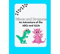 Dinos and Dragons: An adventure of the ABCs and 1,2,3s