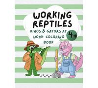 Dinos and Gators at Work Coloring Book for Kids Ages 4-8: Funny Working Reptiles to Color: Cute dinosaurs and alligators doing everyday jobs