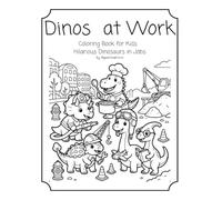 Dinos at Work: Fun Coloring Book for Kids Ages 4-8 | Hilarious Job Scenes