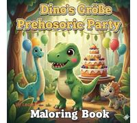 Dinos große Urzeit-Party: Ein süßes Dinosaurier-Malbuch für Kinder von 3-8 Jahren mit einfachen Seiten und positiven Botschaften