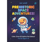 Dinos in Space: A Prehistoric Outer Space Coloring Book for Kids Ages 4-8