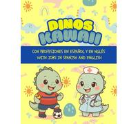 Dinos Kawaii y las profesiones, libro para Colorear: Profesiones en Español y en Inglés