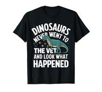 Dinos non è mai andato dal veterinario e guarda cosa è successo Maglietta