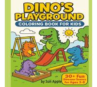Dino's Playground - Coloring Book for Kids: Let your child’s creativity roar with Dino’s Playground Coloring Book - because every little artist deserves a dino-mite adventure!