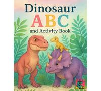 Dinosaur ABC and Activity Book: Mazes, dot-to-dots, drawing, colouring and search-and-find activities to spark imagination and build early learning skills.