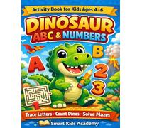 Dinosaur ABC & Numbers Activity Book for Kids Ages 4-6: Trace Letters, Count Dinos & Solve Mazes - Kindergarten Readiness Workbook for Boys and Girls
