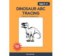 Dinosaur ABC Tracing for Ages 3-5: Trace A-Z, Numbers 0-9 + 26 Real Dinosaur Facts