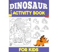 Dinosaur Activity and Coloring Book for Kids Ages 4-8: 100+ Fun Pages with Coloring, Mazes, Tracing, Sudoku, Pencil Control & Step-by-Step Drawing