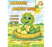 Dinosaur Activity Book Ages 3-5: Coloring, Mazes, Tracing, Dot-to-Dot and Matching Games for Preschool Kids with 60 Bonus Printable Activities