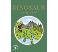 Dinosaur Activity Book and Journal for Kids: Fun Puzzles, Colouring, Writing Prompts, and Keepsake Memory Pages Ages 6-10