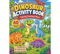 Dinosaur Activity Book: Coloring, Counting & Mazes for Kids Ages 4-8, Interactive Coloring Book