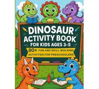 Dinosaur Activity Book for Kids Ages 3-5: 80+ Fun Learning Activities to Build Fine Motor Skills, Focus, and Confidence - Coloring, Tracing, Mazes, Dot to Dot, and More!