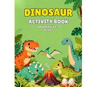 Dinosaur Activity Book for Kids Ages 4-8: 60+ Fun Activities: Coloring Pages, Mazes, Trace the Dots, Spot the Difference & Dino Fun Facts