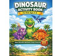 Dinosaur Activity Book for Kids Ages 4-8: A Fun Prehistoric Workbook with Mazes, Dot to Dot, Word Search, Tracing, Counting, Puzzles and More for Boys and Girls