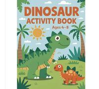 Dinosaur Activity Book for Kids Ages 4-8: Coloring, Mazes & Dot-to-Dot Fun